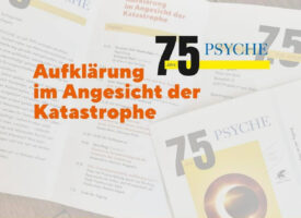 Tagungsbericht | 75 Jahre Psyche – Aufklärung im Angesicht der Katastrophe